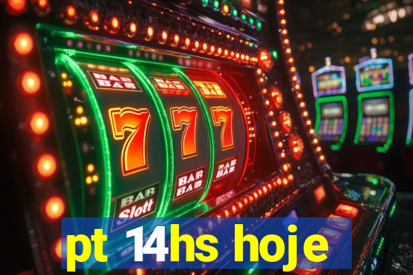 pt 14hs hoje